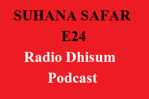 Suhana Safar E24 - RadioDhisum