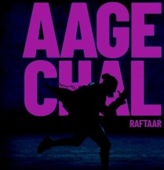 Aage Chal  - Raftaar
